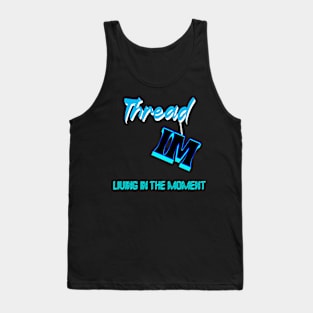 LIVING IN THE MOMENT - HANGING BY A THREAD Tank Top